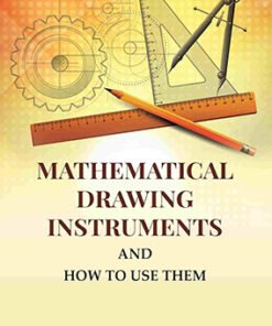 Mathematical Drawing Instruments: And How to Use Them