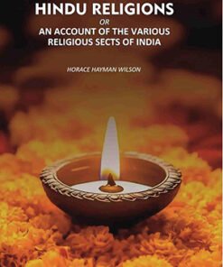 Hindu religions: An Account Of the Various Religious sects Of India