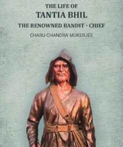 The life of Tantia Bhil the renowned bandit - chief