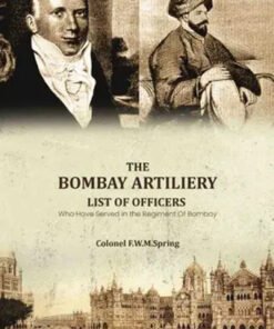 The Bombay Artiliery List of Officers Who Have Served in the Regiment Of Bombay Artillery