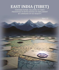 East India (Tibet): Further papers Relating to Tibet- Presented to both Houses of Parliament by command of His Majesty.