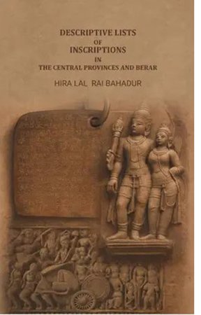 Descriptive lists of inscriptions in the Central provinces and Berar