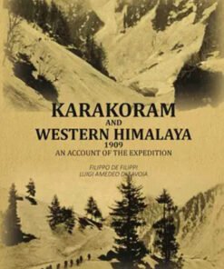 Karakoram And Western Himalaya 1909: An Account Of The Expedition