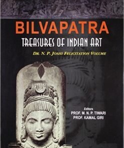 Bilvapatra: Treasures of Indian Art (Dr. N. P. Joshi Felicitation Volume)