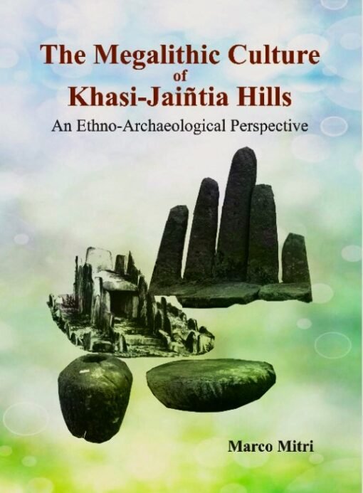 The Megalithic Culture of Khasi Jaintia Hills