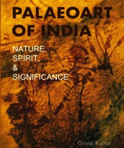 Palaeoart of India: Nature, Spirit and Significance