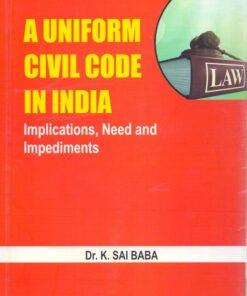A Uniform Civil Code in India : Implication, Need and Impediments
