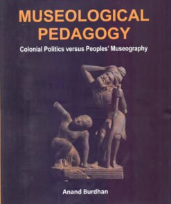 Museological Pedagogy: Colonial Politics versus Peoples’ Museography