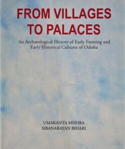 From Villages to Places : An Archaeological History of Early Historical Cultures of Odisha