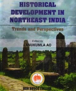 Historical Development in Northeast India: Trends and Perspectives