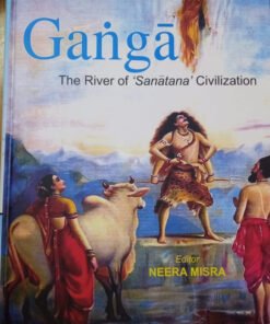 Ganga : The River of Sanatana Civilization