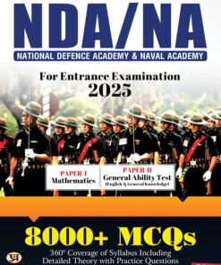 NDA/NA National Defence Academy & Naval Academy Entrance Examination Guide 2025 | Mathematics & General Ability Test: 8000+ MCQs With Latest Solved Papers | Detailed Theory with Practice Questions