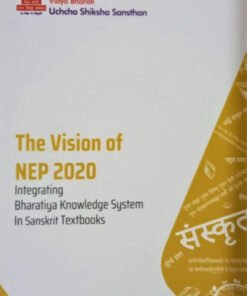 The Vision of NEP 2020: Integrating Bharatiya Knowledge System in Sanskrit Textbooks